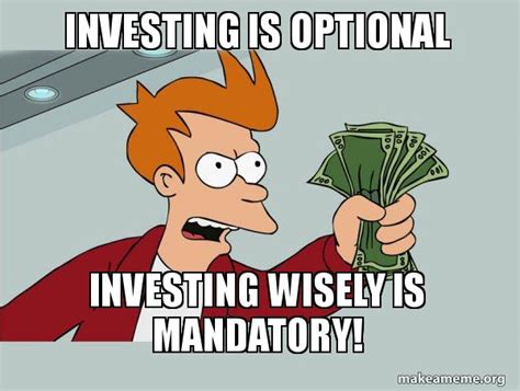 Investing is optional Investing WISELY is MANDATORY! - Shutup and Take ...