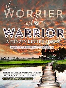 The Worrier and the Warrior - Kindle edition by Michiko J. Rolek, Grace Rolek, Elle Mathews ...