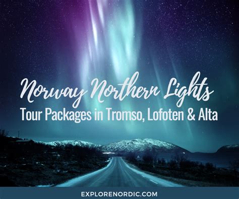 Norway Northern Lights Tour Packages in Tromso, Lofoten and Alta – Explore Nordic