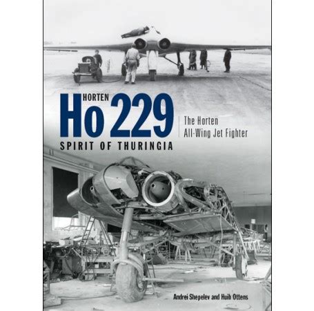 Horten Ho 229 Flying Wing: Spirit of Thuringia – J. J. F. Publishing