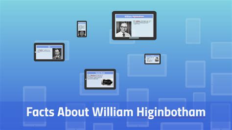 Facts About William Higinbotham by Natalie Wilson on Prezi