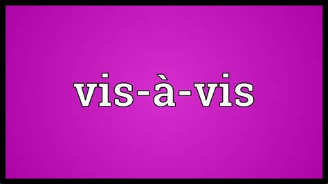 Vis-à-vis Meaning - YouTube