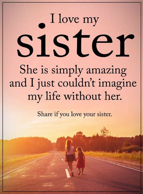 Sister Quotes I love my sister she is simply amazing and I just couldn't imagine my life without ...