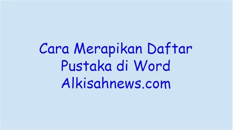 Cara Merapikan Daftar Pustaka di Word