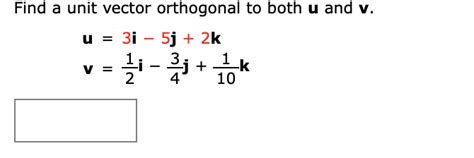 Solved Find a unit vector orthogonal to both u and v. u = 3i | Chegg.com