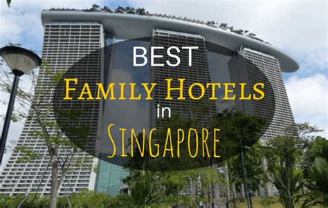 10 Best Family Hotels in Singapore - Family Travel Blog - Travel with Kids