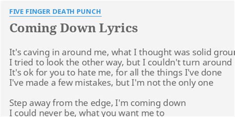 "COMING DOWN" LYRICS by FIVE FINGER DEATH PUNCH: It's caving in around...