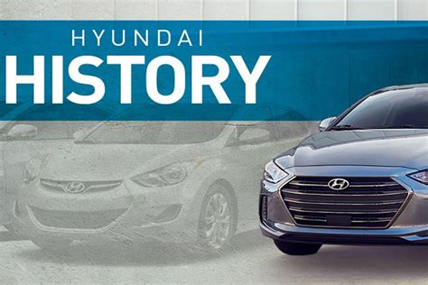 A Brief History of Hyundai Motors - Hyundai Blog