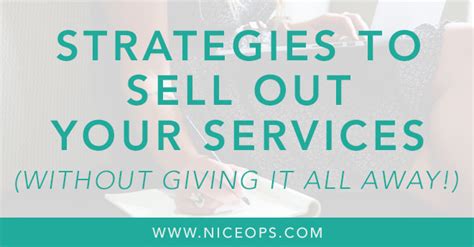 Strategies to Sell Out Your Services (Without Giving it All Away)