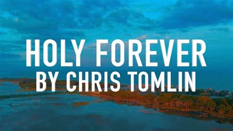 Holy Forever by Chris Tomlin [Lyric Video] - YouTube in 2022 | Chris ...