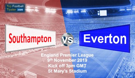 Southampton vs Everton: Preview & Prediction 9 November 19 | Top ...