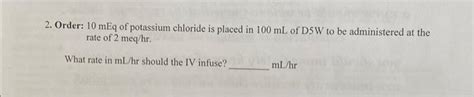 Solved 2. Order: 10mEq of potassium chloride is placed in | Chegg.com