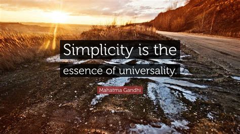 Mahatma Gandhi Quote: “Simplicity is the essence of universality.” (12 wallpapers) - Quotefancy