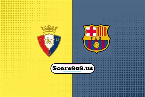 Osasuna vs Barcelona | score808, Livesports088 - Watch Football live ...