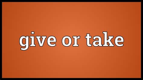 Give or take Meaning - YouTube