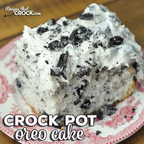 Crock Pot Oreo Cake - Recipes That Crock!