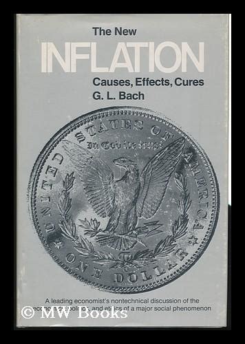 The New Inflation: Causes, Effects, Cures by Bach, George Leland (1915 ...