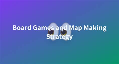 awacke1/Top-Ten-Board-Games-Map-Making-Strategy at main