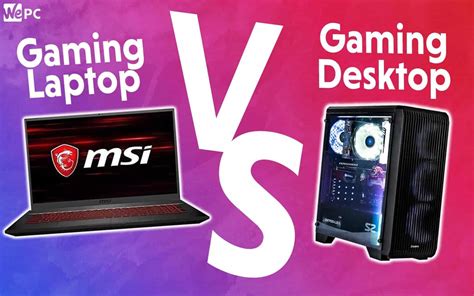 Gaming Laptop vs Desktop | WePC