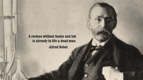 From Alfred Nobel Quotes. QuotesGram