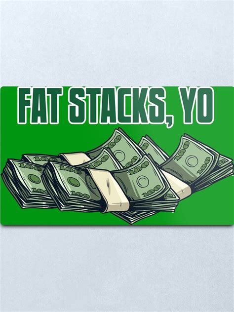 "Fat Stacks, Yo" Metal Print for Sale by spookydooky | Redbubble