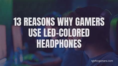 13 Reasons Why Gamers Use LED-Colored Headphones - RGB for Gamers