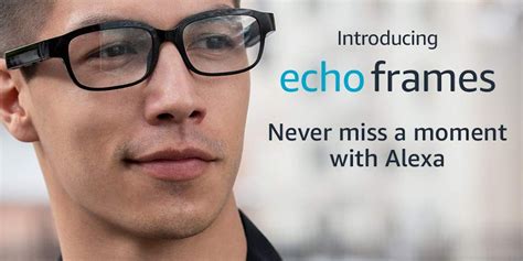 Amazon Echo Frames - Product Information, Latest Updates, and Reviews ...