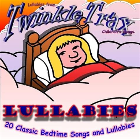 Lullabies - 20 Classic Bedtime Songs and Lullabies by Lullabies from ...