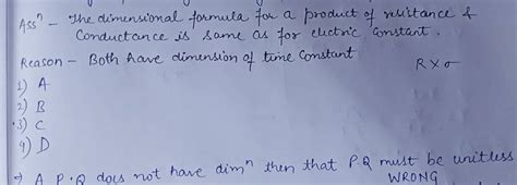 Ass" - The dimensional formula for a product of resistance \& Conductance..