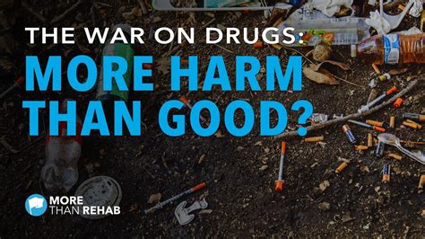 The War on Drugs: More Harm than Good? | More Than Rehab | Addiction ...