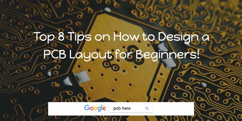 Top 8 Tips on How to Design a PCB Layout for Beginners! – PCB HERO