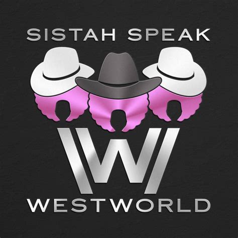 Sistah Speak: Westworld | Podcast on Spotify