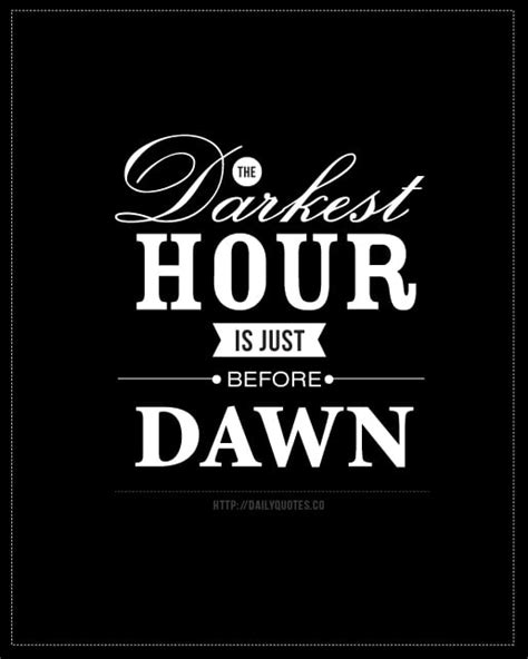 Darkest Hour Is Just Before Dawn from Daily Quotes