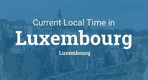 Current Local Time in Luxembourg, Luxembourg