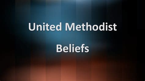 United Methodism 101: Beliefs - YouTube