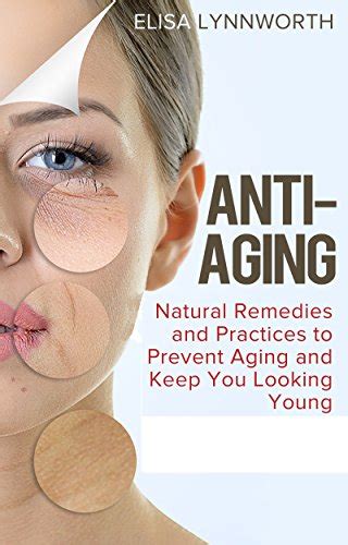 Anti-Aging: Natural Remedies and Practices to Prevent Aging and Keep ...