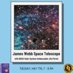 NEXT TUESDAY (5/7/24) - The James Webb Space Telescope With NASA Solar ...