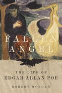 FALLEN ANGEL. THE LIFE OF EDGAR ALLAN POE. MORGAN, ROBERT P.. Libro en ...