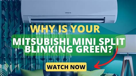 Why is Your Mitsubishi Mini Split Blinking Green? The Ultimate Guide to ...