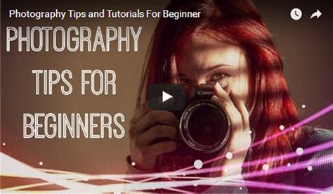 [Video]: Photography Tips and Tutorials For Beginner