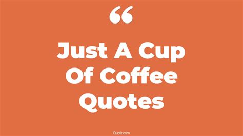 25 Passioned Just A Cup Of Coffee Quotes | lipstick on coffee cup ...
