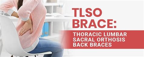 TLSO Brace: Thoracic Lumbar Sacral Orthosis Back Braces