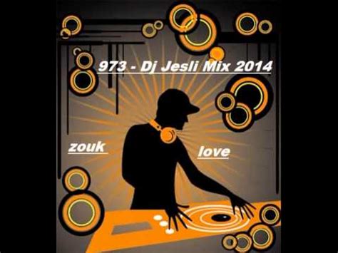 Mix Zouk Love 2014 . Mixé Par Dj Jesli 973 - YouTube