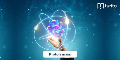 Proton Mass - Units and Properties | Turito