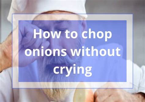 How To Cut Onions Without Crying?| 8 Tips To Save Your Tears For ...