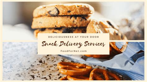 10 Snack Delivery Services That Bring Deliciousness Straight To You | Food For Net