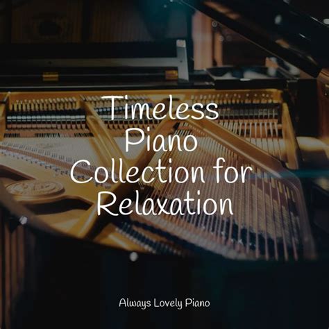 Timeless Piano Collection for Relaxation, Mozart Lullabies Baby Lullaby - Qobuz