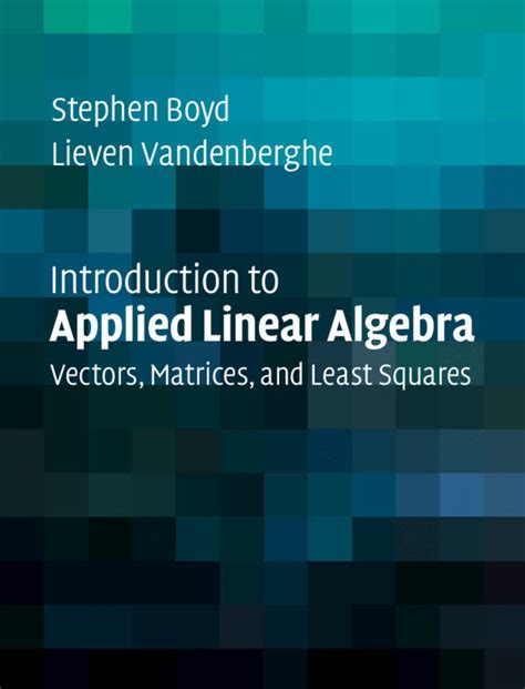 Introduction to Applied Linear Algebra:Vectors, Matrices, and Least Squares ebook - Books@PMS ...