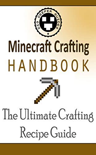 Minecraft Crafting Handbook: The Ultimate Crafting Recipe Guide (Dig ...