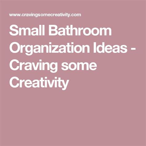 the words small bathroom organization ideas - crazing some creativity on a pink background